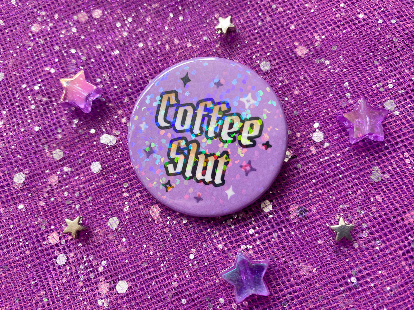 COFFEE SLUT - Holographic Pin Badge