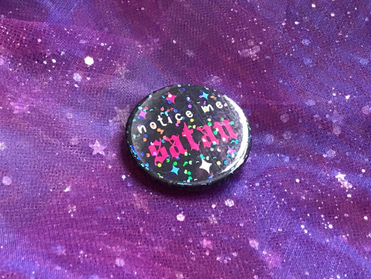 NOTICE ME SATAN - Holographic Pin Badge