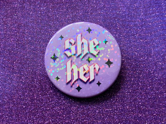 SHE/HER - Holographic Pin Badge